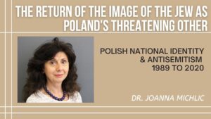 The return of the image of the Jew as Poland’s threatening other-Webinar_Youtube